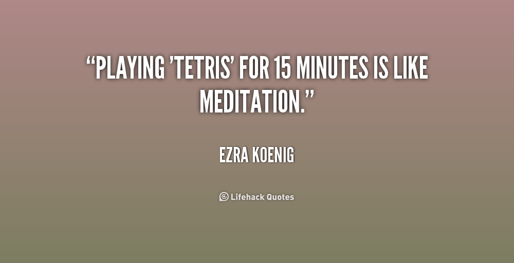 quote-Ezra-Koenig-playing-tetris-for-15-minutes-is-like-191739